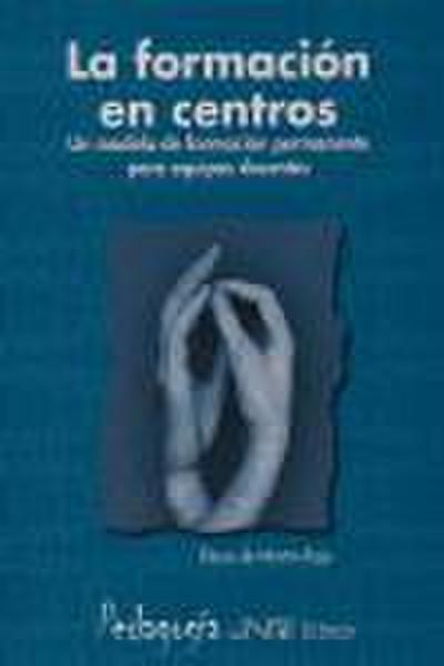 La formación en centros : un modelo de formación permanente para equipos docentes