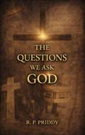 The Questions We Ask God