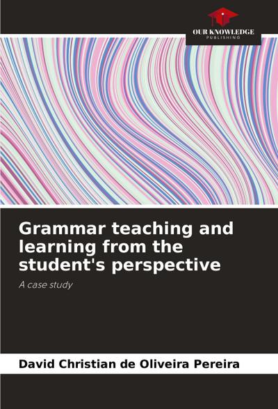 Grammar teaching and learning from the student’s perspective