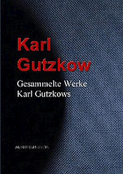 Gesammelte Werke Karl Gutzkows