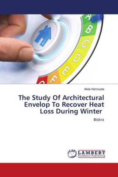 The Study Of Architectural Envelop To Recover Heat Loss During Winter