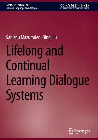Lifelong and Continual Learning Dialogue Systems