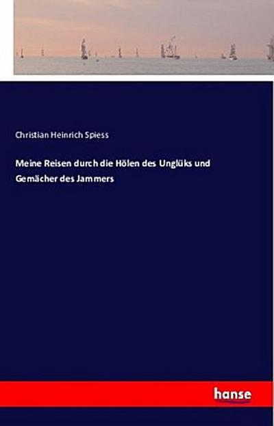 Meine Reisen durch die Hölen des Unglüks und Gemächer des Jammers