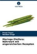 Moringa Oleifera: Nährwert mit angereicherten Rezepten