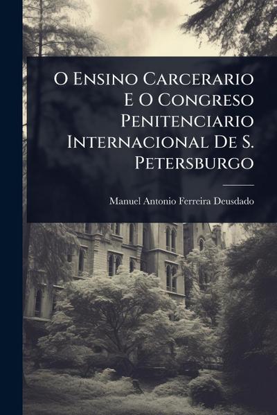 O Ensino Carcerario E O Congreso Penitenciario Internacional De S. Petersburgo