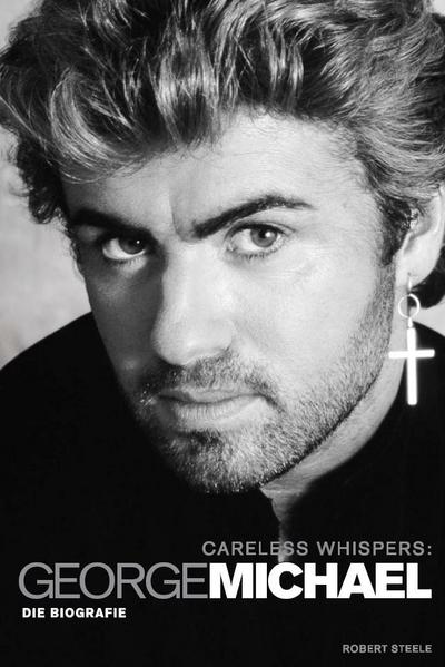 Careless Whispers: George Michael