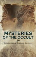 Mysteries of the Occult: 20 Supernatural Thriller Classics