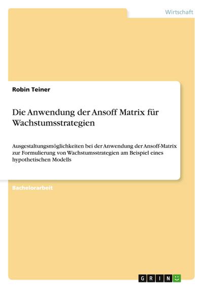 Die Anwendung der Ansoff Matrix für Wachstumsstrategien