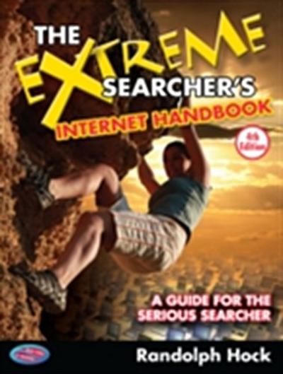 The Extreme Searcher’s Internet Handbook : A Guide for the Serious Searcher
