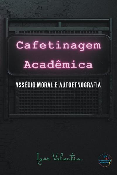 Cafetinagem acadêmica, assédio moral e autoetnografia