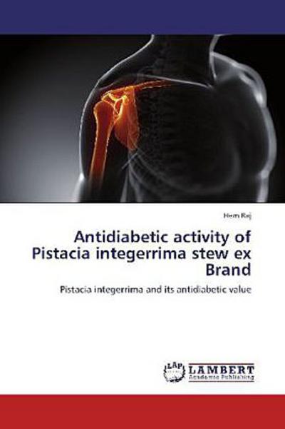 Antidiabetic activity of Pistacia integerrima stew ex Brand