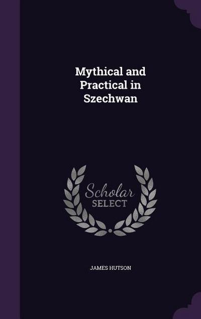 Mythical and Practical in Szechwan