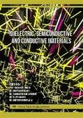 Dielectric, Semiconductive and Conductive Materials