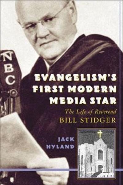 Evangelism’s First Modern Media Star: Reverend Bill Stidger