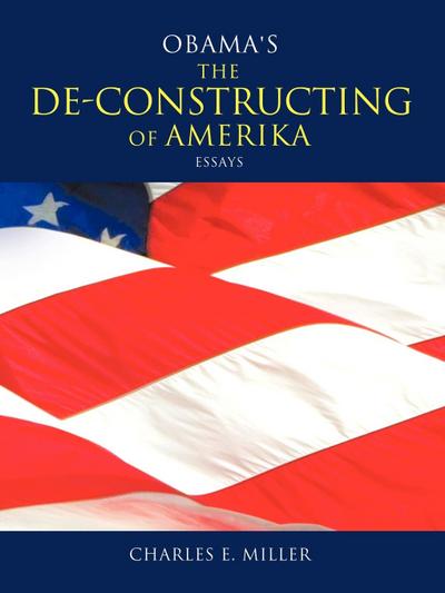 Obama’s the de-Constructing of Amerika Essays
