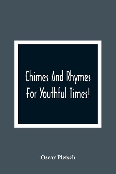 Chimes And Rhymes For Youthful Times!
