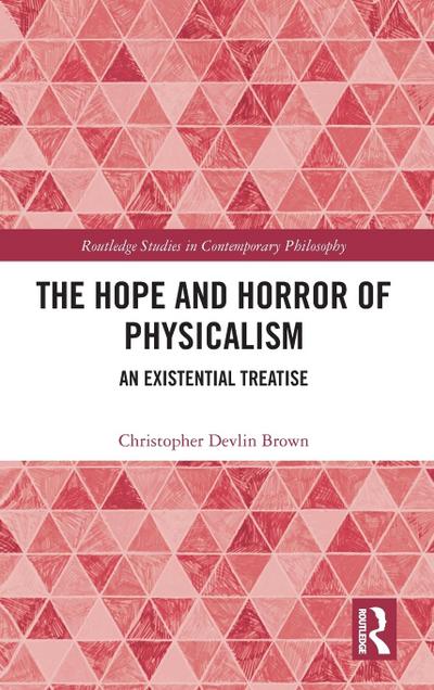 The Hope and Horror of Physicalism