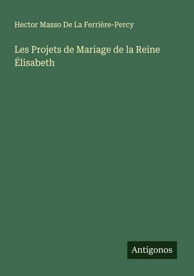 Les Projets de Mariage de la Reine Élisabeth