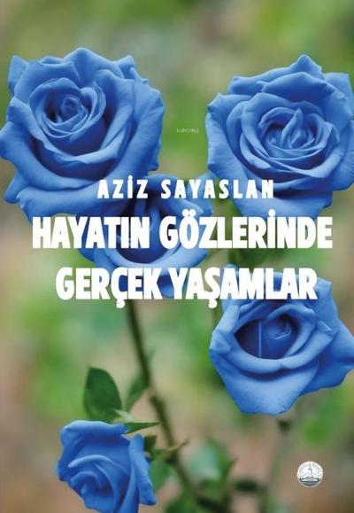 Hayatin Gözlerinde Gercek Yasamlar