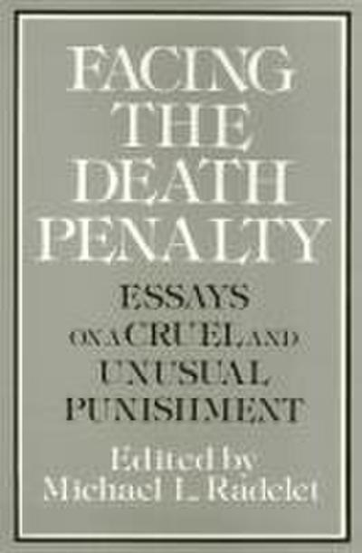 Facing the Death Penalty: Essays on a Cruel and Unusual Punishment