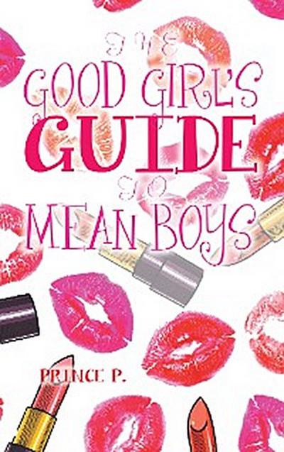 The Good Girl’s Guide to Mean Boys