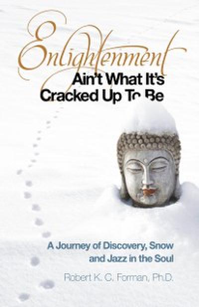 Enlightenment Ain’t What It’s Cracked Up To Be