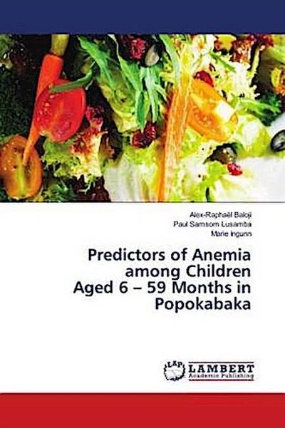 Predictors of Anemia among Children Aged 6 - 59 Months in Popokabaka