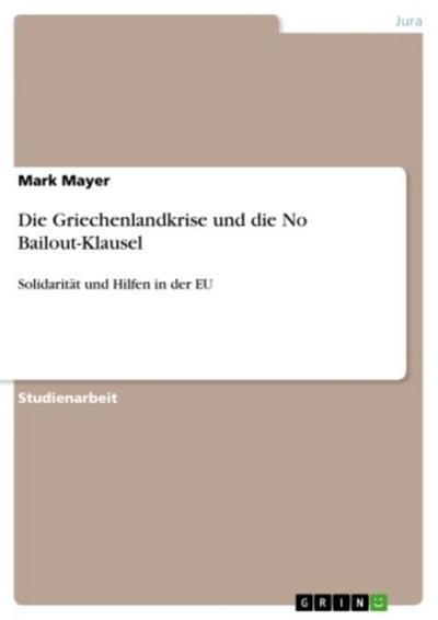 Die Griechenlandkrise und die No Bailout-Klausel