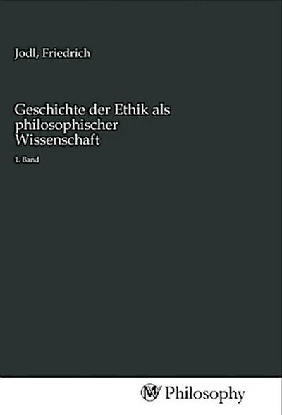 Geschichte der Ethik als philosophischer Wissenschaft
