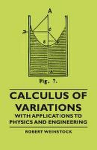 Calculus of Variations - With Applications to Physics and Engineering