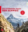 Die schönsten Trails der Schweiz von Jürg Buschor | Ebook