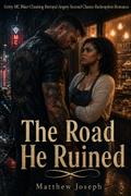 The Road He Ruined