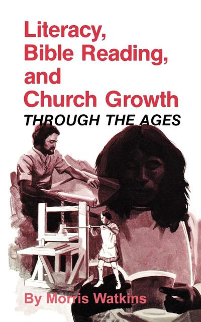 Literacy, Bible Reading and Church Growth Through the Ages