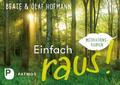 Einfach raus!