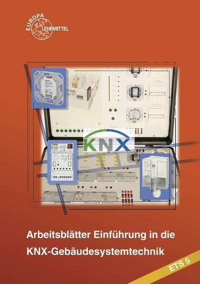 Einführung in die KNX-Gebäudesystemtechnik ETS5: Arbeitsblätter