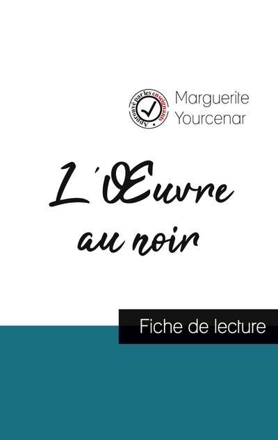 L’Oeuvre au noir de Marguerite Yourcenar (fiche de lecture et analyse complète de l’oeuvre)