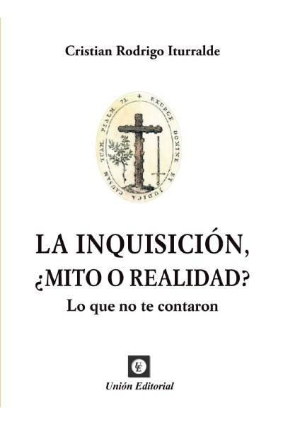 La Inquisición, ¿mito o realidad? : lo que no te contaron