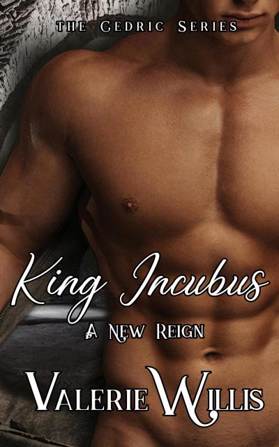 King Incubus: A New Reign (The Cedric Series, #5)