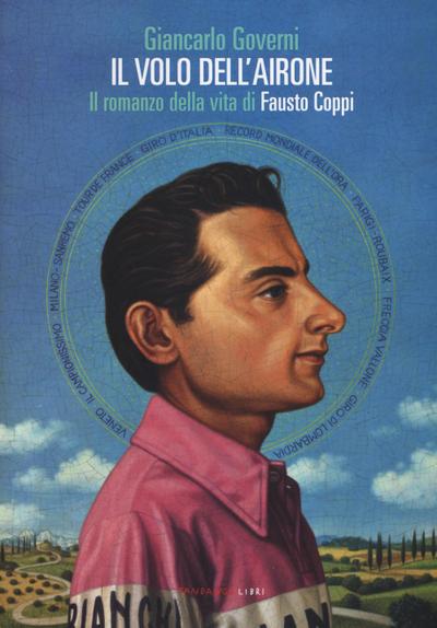 Il volo dell’airone. Il romanzo della vita di Fausto Coppi