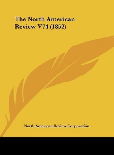 The North American Review V74 (1852)