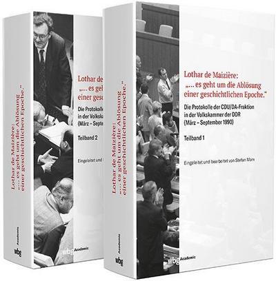 Lothar de Maizière: „…es geht um die Ablösung einer geschichtlichen Epoche.“: Protokolle der CDU/DA-Fraktion in der Volkskammer der DDR (März – ... (Forschungen und Quellen zur Zeitgeschichte)