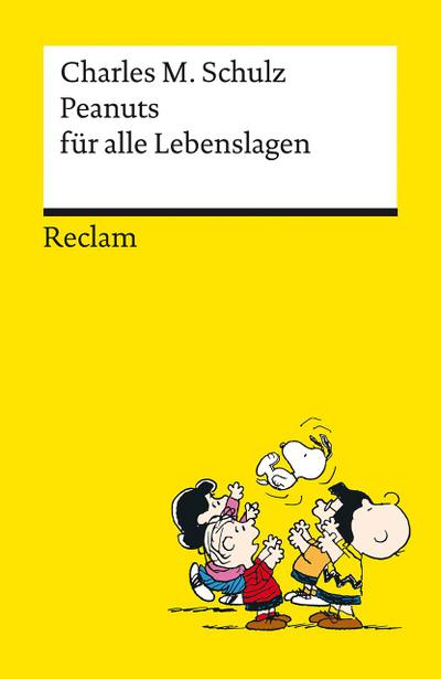 Peanuts für alle Lebenslagen | Die besten Lebensweisheiten von den Kultfiguren von Charles M. Schulz | Reclams Universal-Bibliothek
