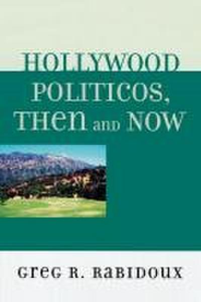 Hollywood Politicos, Then and Now