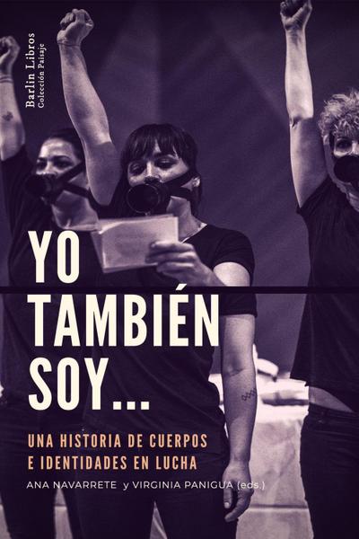 Yo también soy...: Una historia de cuerpos e identidades en