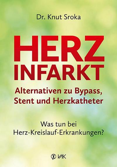Herzinfarkt - Alternativen zu Bypass, Stent und Herzkatheter 