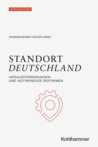 Standort Deutschland: Herausforderungen und notwendige Reformen (Denkanstöße)