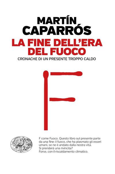 La fine dell’era del fuoco. Cronache di un presente troppo caldo