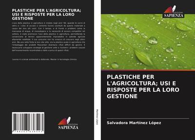 PLASTICHE PER L’AGRICOLTURA; USI E RISPOSTE PER LA LORO GESTIONE