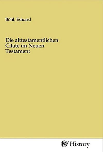 Die alttestamentlichen Citate im Neuen Testament