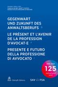 Gegenwart und Zukunft des Anwaltsberufs  Le présent et l’avenir de la profession d’avocat·e  Presente e futuro della professione di avvocato